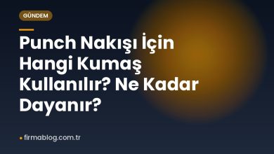Punch Nakışı İçin Hangi Kumaş Kullanılır? Ne Kadar Dayanır?