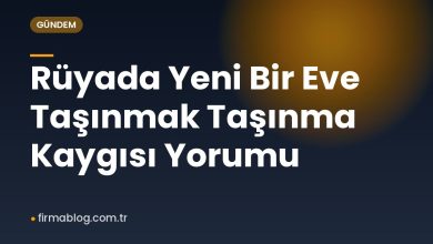 Rüyada Yeni Bir Eve Taşınmak Taşınma Kaygısı Yorumu
